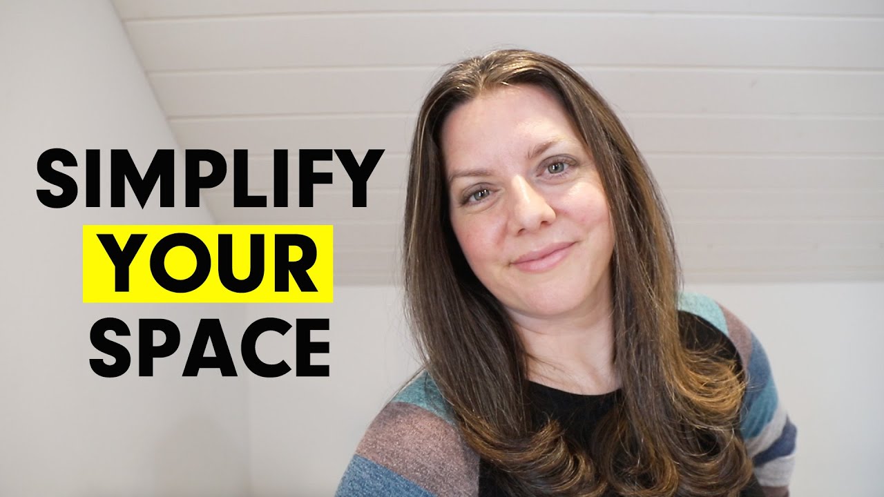 SIMPLIFY Your Space | 19 Minimalist Tips - YouTube