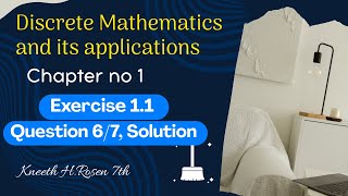 Discrete Mathematics (Rosen7th edition) | Chapter 1 | Textbook Ex 1.1 Q 6,7  Solution | FixMyQuery
