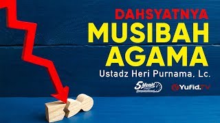 Dahsyatnya Musibah Agama - Ustadz Heri Purnama, Lc. - 5 Menit yang Menginspirasi