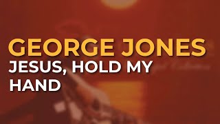 George Jones - Jesus, Hold My Hand (Official Audio)