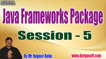 Java Frameworks Package tutorials || Session - 5 || by Mr. Nagoor Babu On 19-08-2022 @11:30AM IST