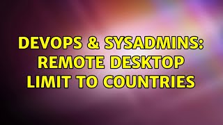 DevOps & SysAdmins: Remote Desktop limit to countries (2 Solutions!!) Details