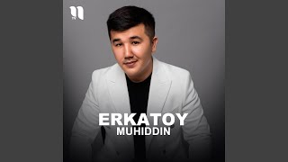 Erkatoy - Muhiddin