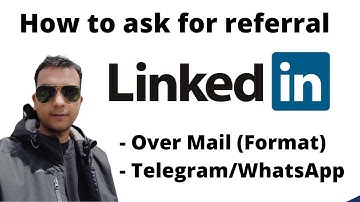 How to ask unknown person for referral over LinkedIn - Mail - Telegram | Best time to ask