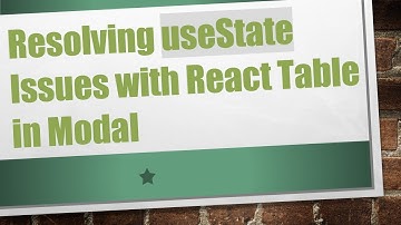 Resolving useState Issues with React Table in Modal