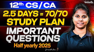 12th CS / CA | 2.5 Days Study Plan | Important Questions | Half Yearly 2025