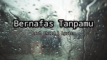 Berbafas Tanpamu - Last Child Lyrics (speed up)