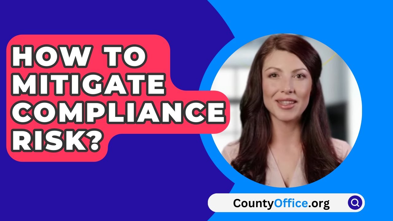 How To Mitigate Compliance Risk? - CountyOffice.org - YouTube