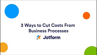 Webinar: 3 Ways to Cut Costs From Business Processes