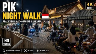 PIK Night Walk 🇮🇩 | Suasana Malam yang Sesungguhnya di Jakarta | 4K HDR Tanpa Bicara