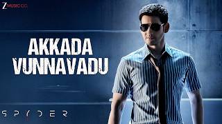 Akkada Vunnavadu(Telugu)-Full Video |Spyder |Mahesh Babu, Rakul Preet |AR Murugadoss |Harris Jayaraj