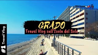 Vlog di viaggio a Grado, l'isola del Sole