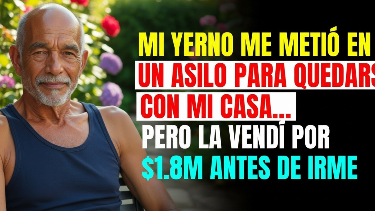 Mi YERNO me ENVIÓ a un ASILO para quedarse con mi CASA… pero la VENDÍ por $1 8M antes de marcharme