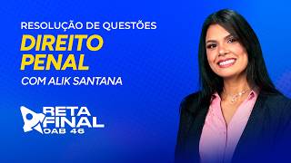 RETA FINAL OAB 46 - RESOLUÇÃO DE QUESTÕES - DIREITO PENAL