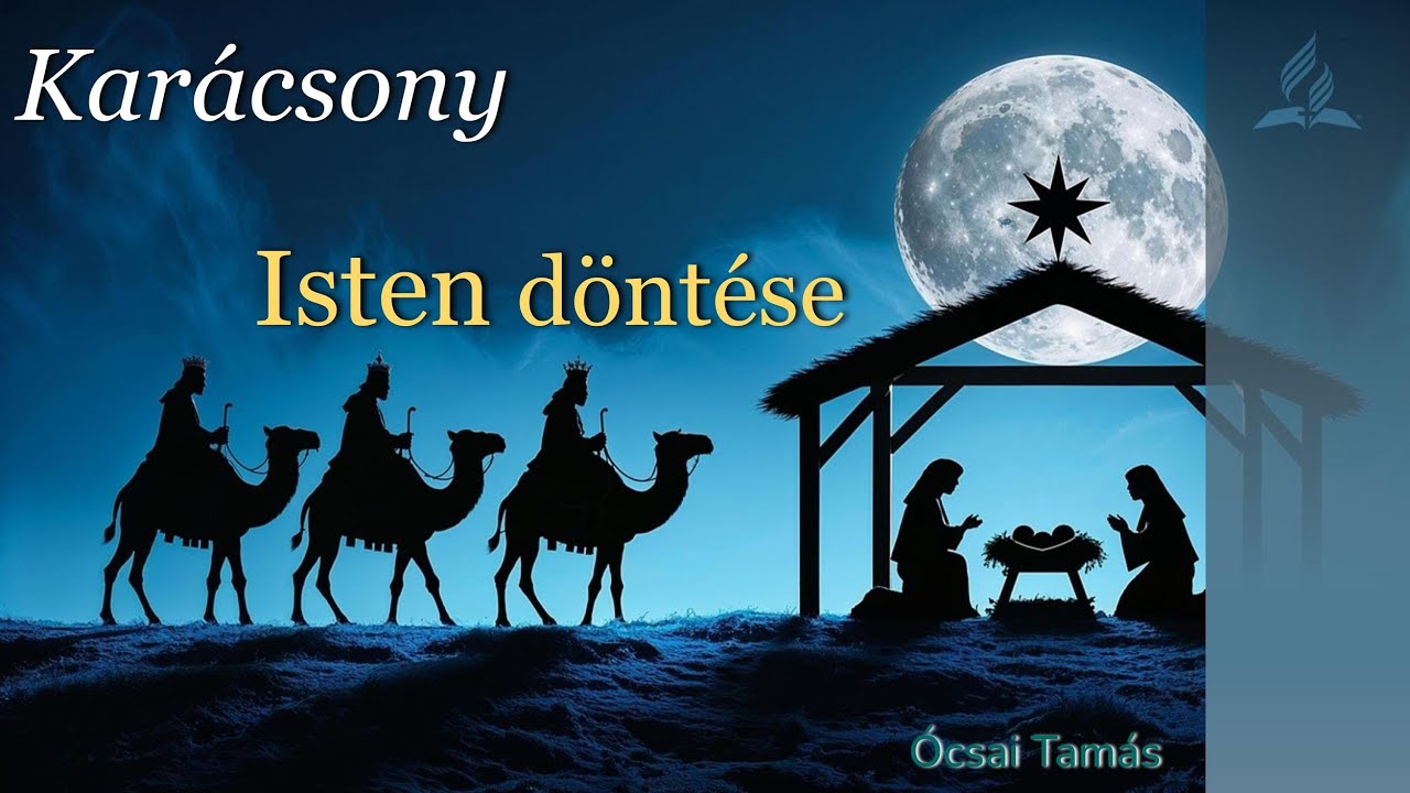 Karácsony – Isten döntése - Ócsai Tamás (2025.12.20)