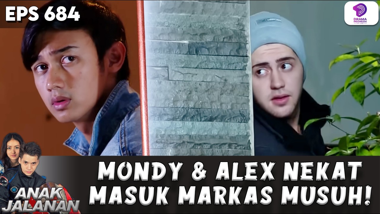 MISI PENYELAMATAN BOY! MONDY & ALEX NEKAT MASUK MARKAS LAWAN | ANAK JALANAN | EPS 684