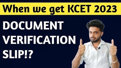 KCET 2023 - WHEN WE GET KCET DOCUMENT VERIFICATION SLIP ?