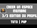 TUTO PHP - Créer un espace membre 3/3 (Edition du profil)