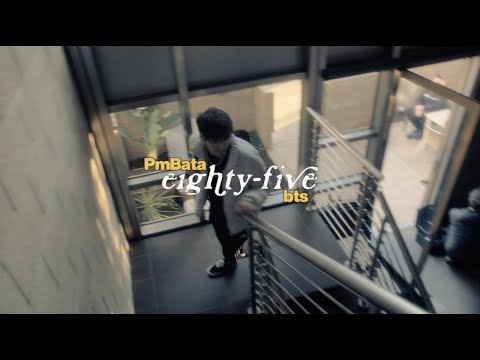 PmBata - eighty-five [Behind The Scenes]