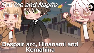 You, me and Nagito (DR2/3 Hinanami and Komahina Gacha)