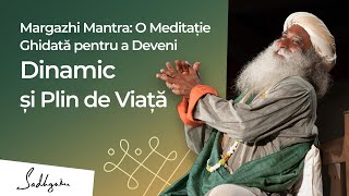 Margazhi Mantra: O Meditație Ghidată pentru a Deveni Dinamic și Plin de Viață