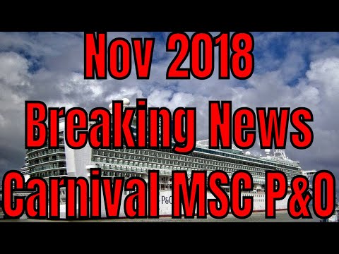 Nov 26 2018 Breaking News Carnival Panerama MSC Seashore P & O Azura