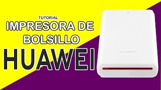HUAWEI IMPRESORA DE BOLSILLO tutorial en español | Como imprimir con la  impresora de HUAWEI - YouTube