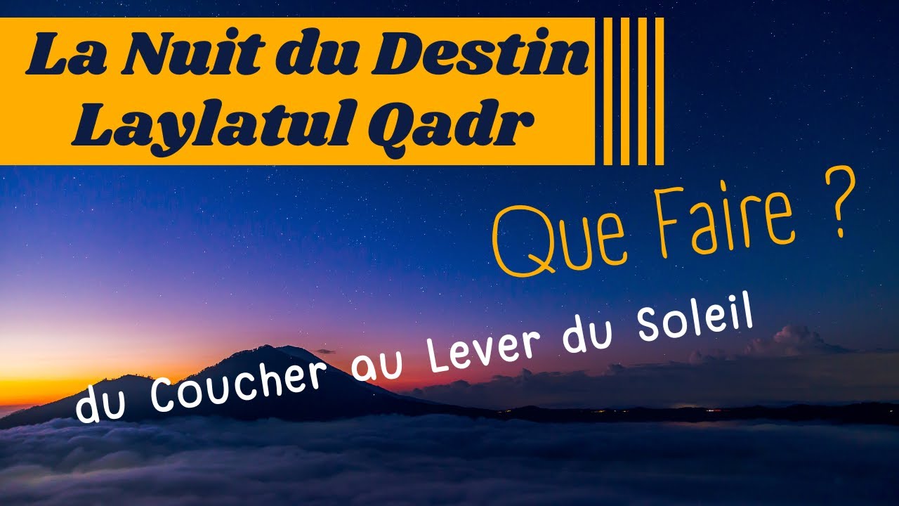 Que Faire Pendant La Nuit Du Destin Laylatul Qadr YouTube que-faire-pendant-la-nuit-du-destin-laylatul-qadr-youtube