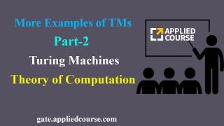 More Examples of TMs | Turing Machines | Part-2 | Theory of Computation | Gate Applied Roots