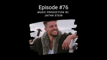 Music Production w/ JNTHN STEIN - EP 76