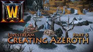 Creating Azeroth Part 6 | Warcraft III: Reforged Beta | World Editor