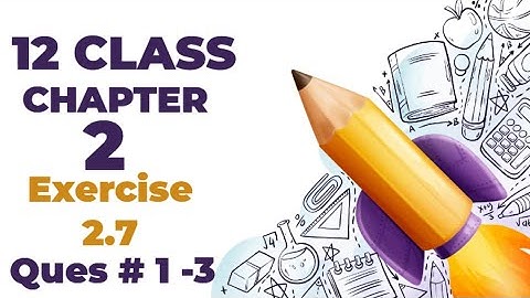 Exercise 2.7 Question 1 to 3 FSC Part 2 Math ~ Study house