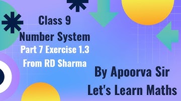 Class 9 | Maths | Number System | Part 7 | Exercise 1.3 | NCERT | RD Sharma
