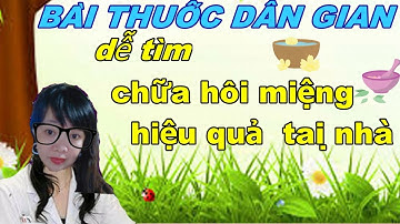 bài thuốc dân gian  chữa hôi miệng  hiệu quả  tại nhà -Ngoc JP & sức khoẻ - Cuộc sống Nhật