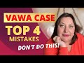 VAWA petition most common mistakes 🔥 Immigration lawyer advice