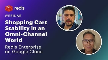 Redis Webinar: Shopping Cart Stability in an Omni-Channel World - Redis Enterprise on Google Cloud