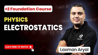 +2 Foundation Course | Physics | Electrostatics | Ambition Guru by Laxman Aryal