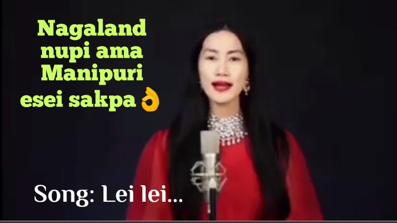 Nagaland nupi amana Manipuri esei sakpa  Lei lei  Lon khoirasu eseidi yam fajei