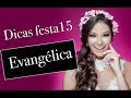 DICAS DE FESTA DE DEBUTANTE, FESTA DE 15 ANOS EVANGÉLICA