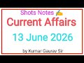 13 june 2026 Current Affairs | Smart Shots Study | Shots Notes by Kumar Gaurav sir