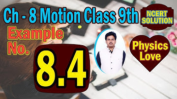 Example number 8.4 class 9 Physics Chapter 8 Motion | Example 8.4 physics class 9th | Starting from
