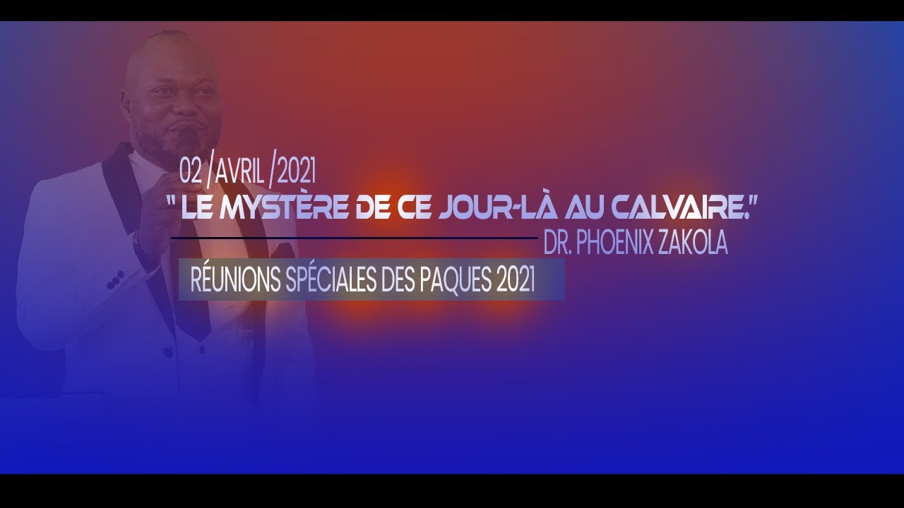 LE MYSTERE DE CE JOUR LÀ AU CALVAIRE [DR. PHOENIX ZAKOLA]