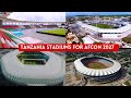 Afcon 27 tanzanias 3 caf approved stadiums leave kenya and uganda on alert