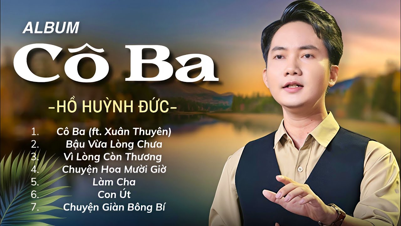 Tuyển Chọn CÔ BA, BẬU VỪA LÒNG CHƯA - Nhạc Trữ Tình HỒ HUỲNH ĐỨC Hay Nhất