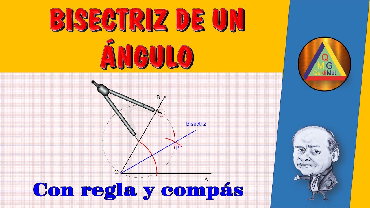 CONSTRUCCIÓN DE LA BISECTRIZ DE UN ANGULO CON REGLA Y COMPÁS - YouTube