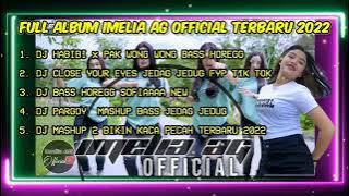 FULL ALBUM IMELIA AG OFFICIAL TERBARU 2022 BASS HOREGGG