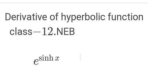 Derivatives of hyperbolic function,class-12,NEB.part-2