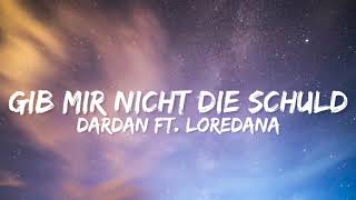DARDAN ft. LOREDANA - GIB MIR NICHT DIE SCHULD (Lyrics)