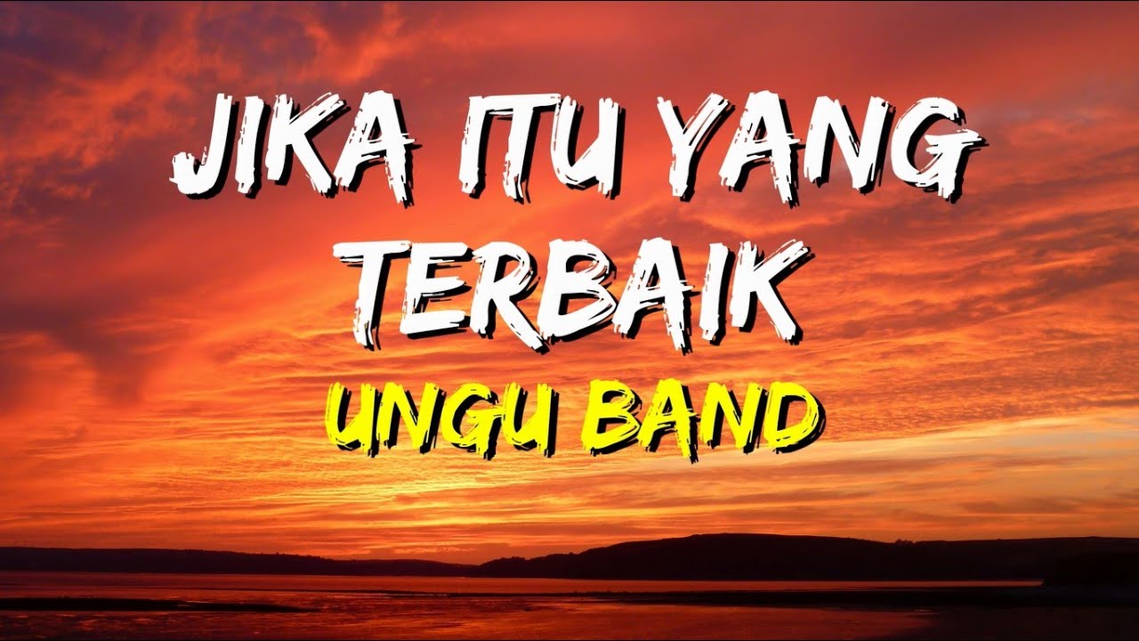 Ungu - Jika Itu Yang Terbaik (Lirik) Ungu - Jika Itu Yang Terbaik (Lirik)