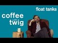 Float Tanks | Coffee with Twig